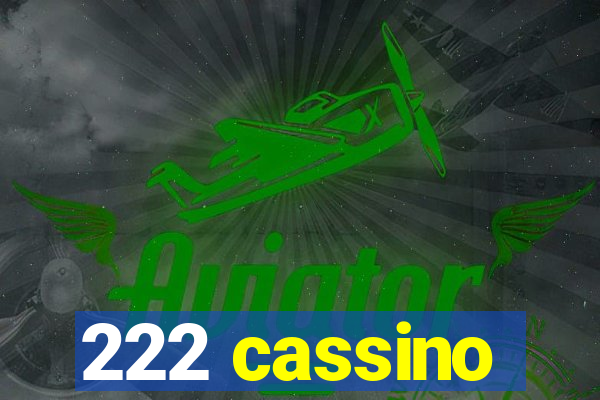 222 cassino